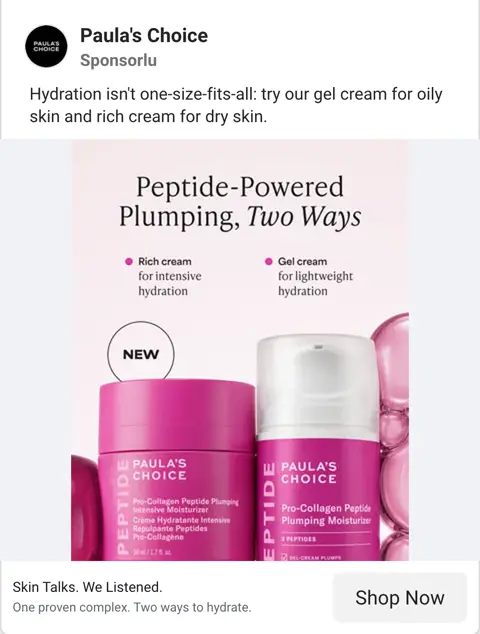 Meta Ad Library, Paula's Choice aktif reklamı: Hydration isn't one-size-fits-all: try our gel cream for oily skin and rich cream for dry skin; görselde Peptide-Powered Plumping, Two Ways; Rich cream / Gel cream